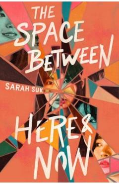 The Space Between Here & Now - Sarah Suk