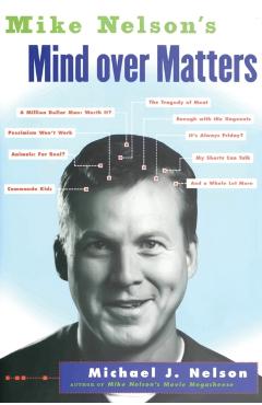 Mike Nelson's Mind Over Matters - Michael J. Nelson