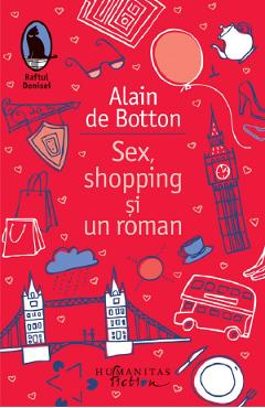 Sex, shopping si un roman - alain de botton