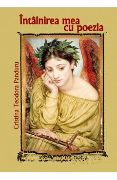 Intalnirea mea cu poezia - Cristina Teodora Panduru - AIUS