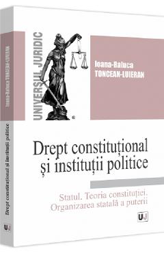 Drept constitutional si institutii politice - ioana-raluca toncean-luieran