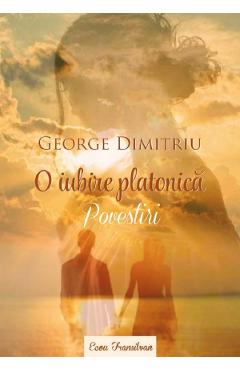 O iubire platonica. povestiri - george dimitriu