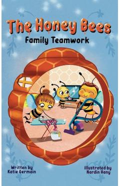 The Honey Bees: Family Teamwork - Katie Germain