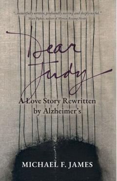 Dear judy: a love story rewritten by alzheimer's - michael f. james