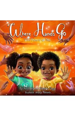Where Hands Go: The Power of No - Krystaelynne Sanders Diggs