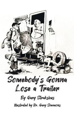 Somebody\'s Gonna Lose A Trailer - Gary Strakshus