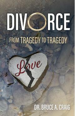 Divorce: From Tragedy to Tragedy - Bruce A. Craig