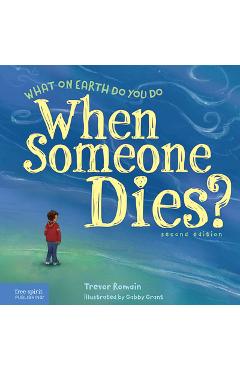 What on Earth Do You Do When Someone Dies? - Trevor Romain