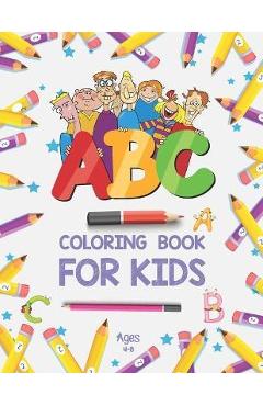 ABC Coloring Book for Kids Ages 4-8: Alphabet Coloring Book for Preschool - Fun Coloring Books for Toddlers & Kids Ages 2-4 - ABC Coloring Pages - Kid - Khorseda Press Publication