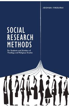 Social Research Methods: For Students and Scholars of Theology and Religious Studies - Joshua Iyadurai