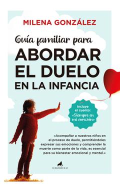 Guia Familiar Para Abordar El Duelo En La Infancia - Maria Milena Gonzalez Hernandez