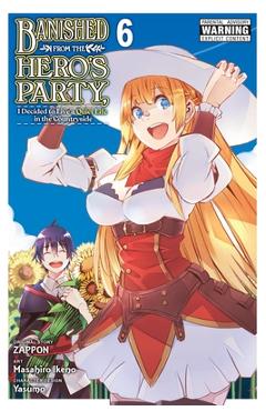 Banished from the Hero\'s Party, I Decided to Live a Quiet Life in the Countryside, Vol. 6 (Manga): Volume 6 - Zappon