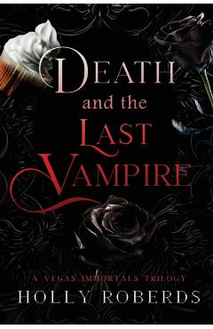 Death and the Last Vampire - Holly Roberds