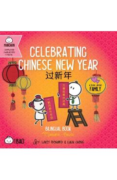 Celebrating Chinese New Year: A Bilingual Book in English and Mandarin with Simplified Characters and Pinyin - Lacey Benard