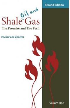 Shale Oil and Gas: The Promise and the Peril, Revised and Updated Second Edition - Vikram Rao