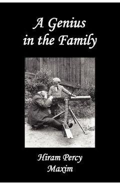 A Genius in the Family - Hiram Percy Maxim