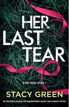 Her Last Tear: An absolutely gripping and unputdownable mystery and suspense thriller - Stacy Green