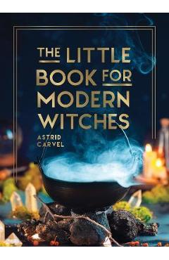 The Little Book for Modern Witches - Astrid Carvel