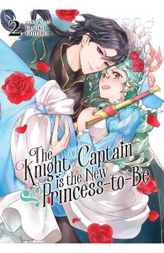 The Knight Captain Is the New Princess-To-Be Vol. 2 - Yasuko Yamaru