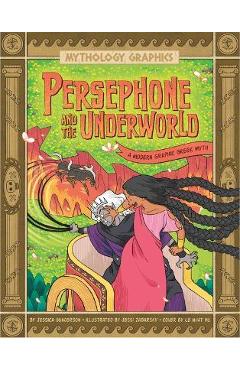 Persephone and the Underworld: A Modern Graphic Greek Myth - Jessica Gunderson
