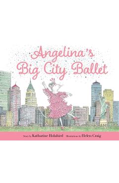 Angelina\'s Big City Ballet - Katharine Holabird