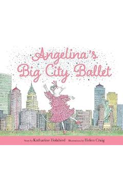 Angelina's Big City Ballet - Katharine Holabird