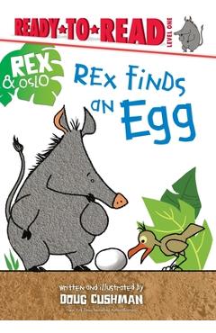 Rex Finds an Egg: Ready-To-Read Level 1 - Doug Cushman