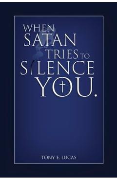 When Satan Tries To Silence You - Tony E. Lucas