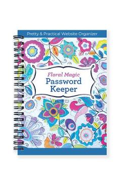 Floral Magic Password Keeper: Pretty & Practical Website Organizer - Deborah Louie
