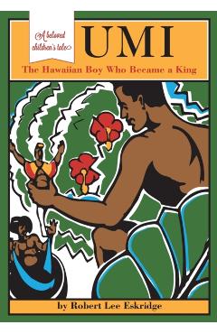 Umi: The Hawaiian Boy Who Became King - Robert Lee Eskridge