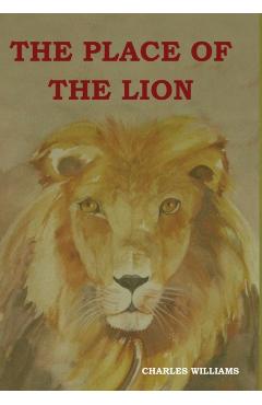The Place of the Lion - Charles Williams