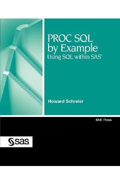 PROC SQL by Example: Using SQL Within SAS - Howard Schreier ...