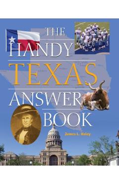 The Handy Texas Answer Book - James L. Haley