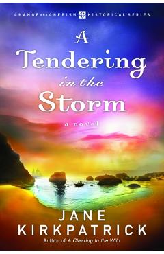 A Tendering in the Storm - Jane Kirkpatrick
