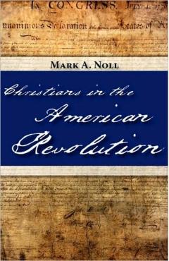 Christians in the American Revolution - Mark A. Noll