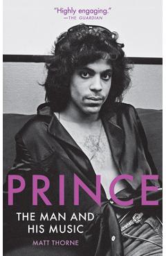 Prince: The Man and His Music - Matt Thorne