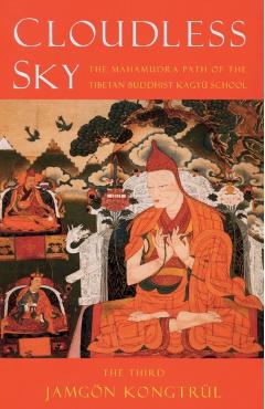 Cloudless Sky: The Mahamudra Path of the Tibetan Buddhist Kagyu School - Jamgon Kongtrul