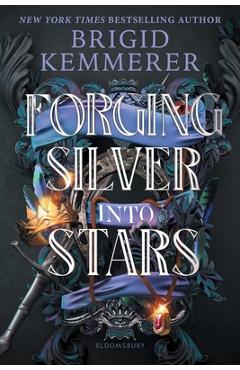 Forging Silver Into Stars - Brigid Kemmerer