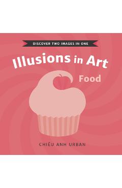 Illusions in Art: Food - Chiêu Anh Urban