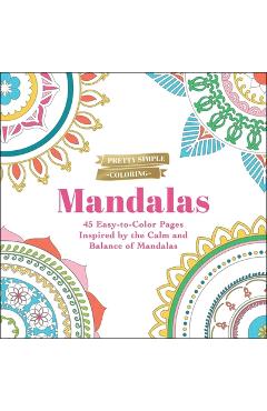 Pretty Simple Coloring: Mandalas: 45 Easy-To-Color Pages Inspired by the Calm and Balance of Mandalas - Adams Media