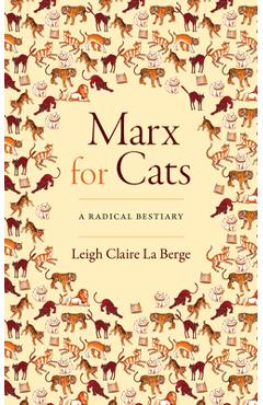 Marx for Cats: A Radical Bestiary - Leigh Claire La Berge