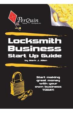 Locksmith Business Start-Up Guide - Mark J. Allen