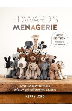 Edward's Menagerie New Edition: 50 Fully Revised and Updated Toy Crochet Patterns - Kerry Lord