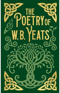 The Poetry of W. B. Yeats - W. B. Yeats