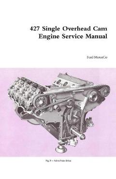 427 single overhead cam engine service manual - ford motorco