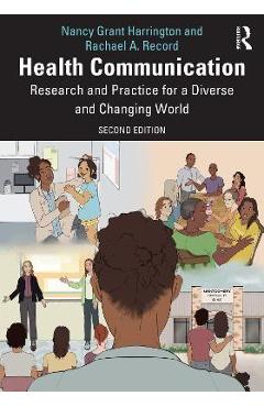 Health Communication: Research and Practice for a Diverse and Changing World - Nancy Grant Harrington