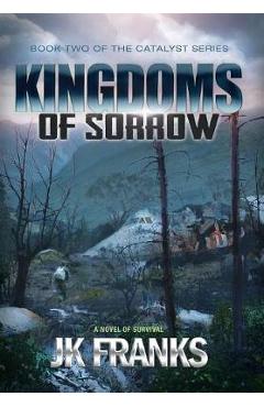 Kingdoms of Sorrow: Catalyst Book 2 - Jk Franks