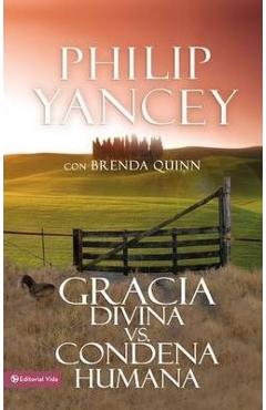 Gracia Divina vs. Condena Humana = What\'s So Amazing about Grace - Philip Yancey