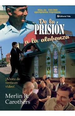 de la Prision a la Alabanza - Merlín R. Carothers