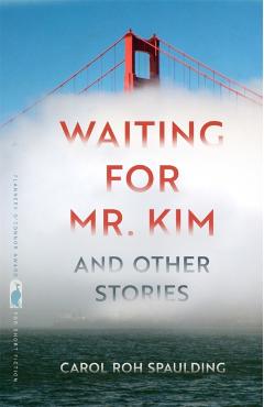Waiting for Mr. Kim and Other Stories - Carol Roh Spaulding